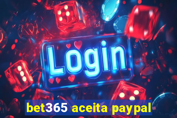 bet365 aceita paypal